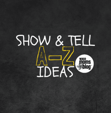 show&tell a-z ideas waco moms blog