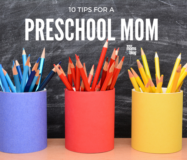 10 tips for a preschool mom waco moms blog