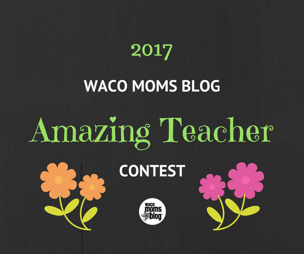 2017 Amazing Teacher Contest Waco Moms Blog