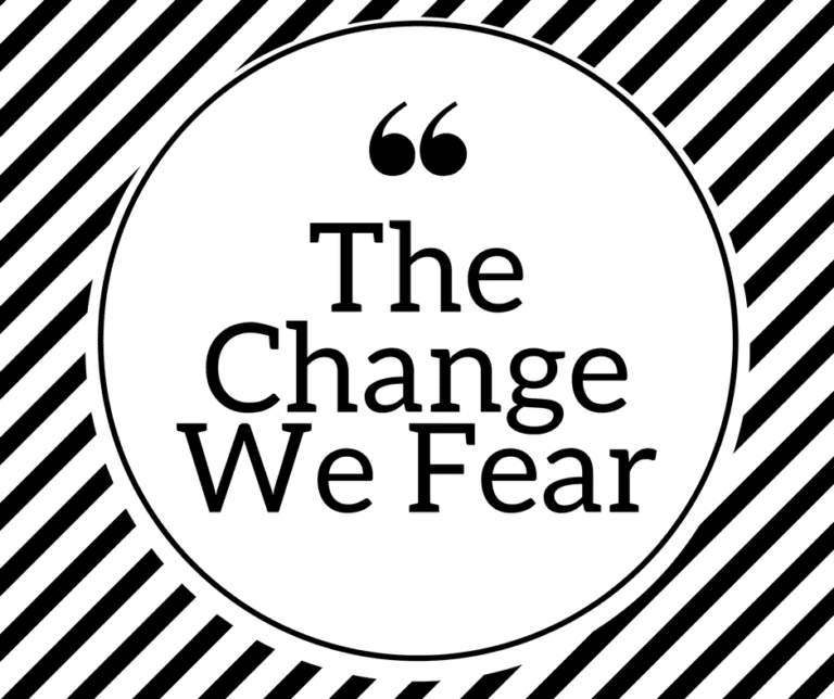 The Change We Fear