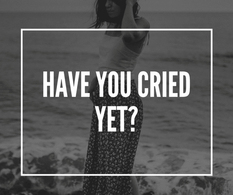 “Have You Cried Yet?”