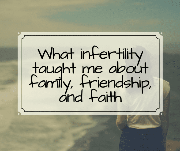 What Infertility Taught Me About Family, Friendship, and Faith