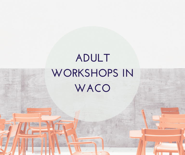 Workshops in Waco–Adult Style