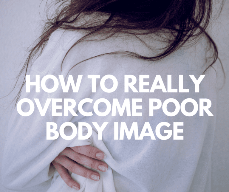 How To REALLY Overcome Poor Body Image