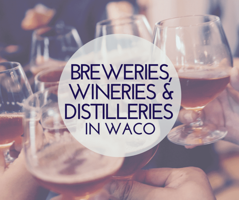 Favorite Breweries, Vineyards & Distillery’s in Waco