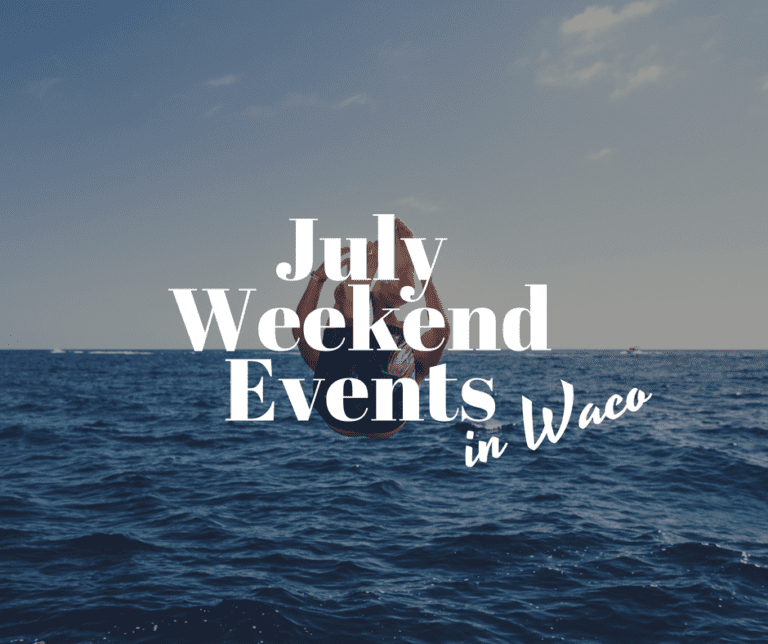 July Weekend Events in Waco