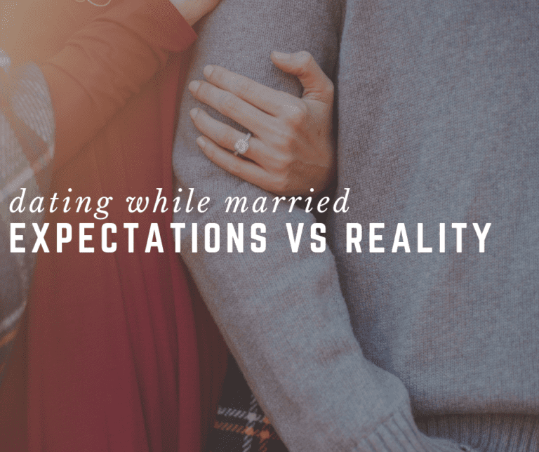 Dating While Married | Expectations vs Reality