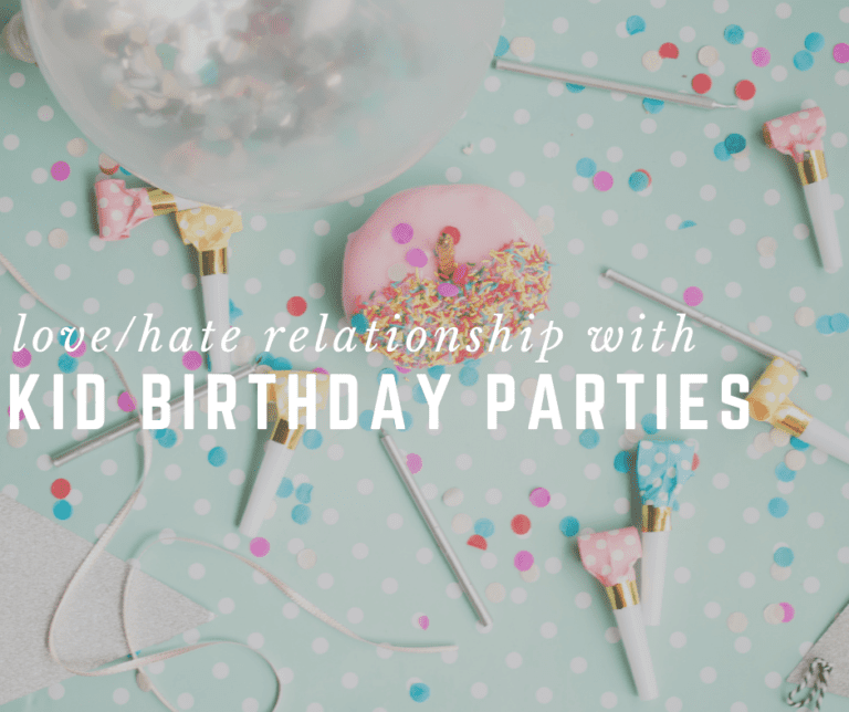 My Love/Hate Relationship with Kid Birthday Parties