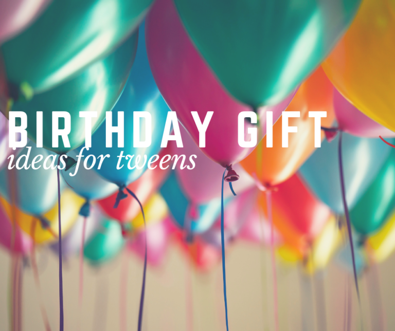 Birthday Gift Ideas For Tweens