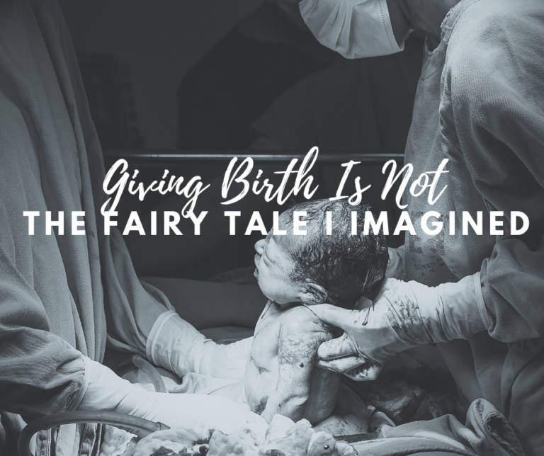 Giving Birth is Not the Fairy Tale I Imagined