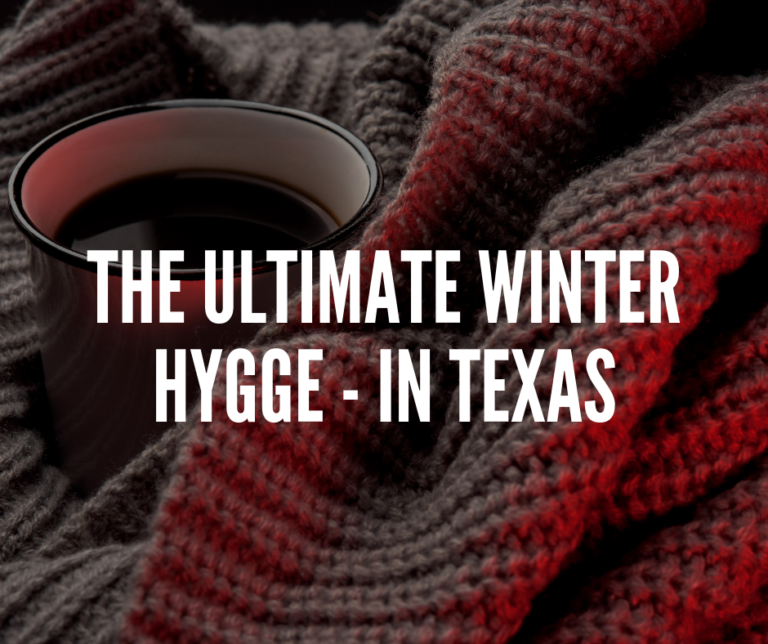 The Ultimate Winter Hygge – In Texas